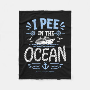 I pee in the ocean - funny cruise summer vacation fleece blanket