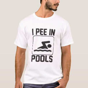 I pee in the pools T-Shirt