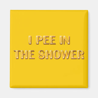 I Pee In The Shower Magnet