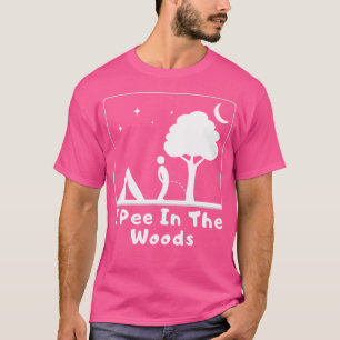 I Pee In The Woods Funny Camping Pee T-Shirt