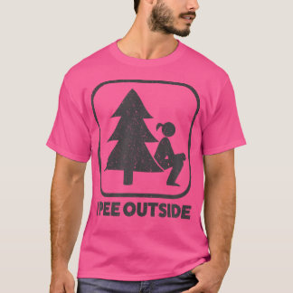 I Pee Outside Girl Sign Funny Camping Hiking Outdo T-Shirt