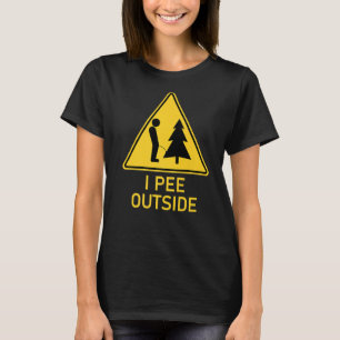 I Pee Outside I Love Peeing Outside Funny Camping  T-Shirt