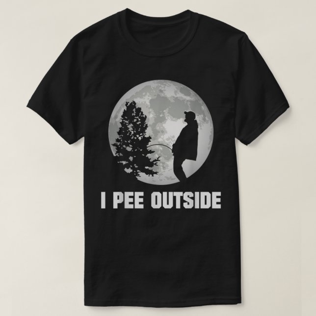 I Pee Outside I Love Peeing Outside Funny Camping T-Shirt (Design Front)