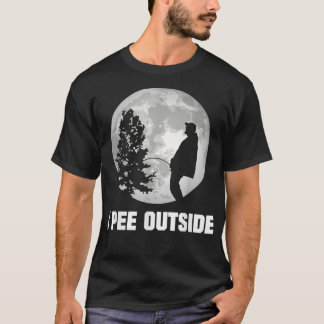 I Pee Outside I Love Peeing Outside Funny Camping T-Shirt