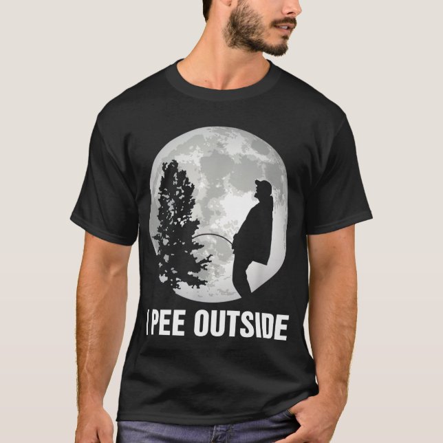 I Pee Outside I Love Peeing Outside Funny Camping T-Shirt (Front)