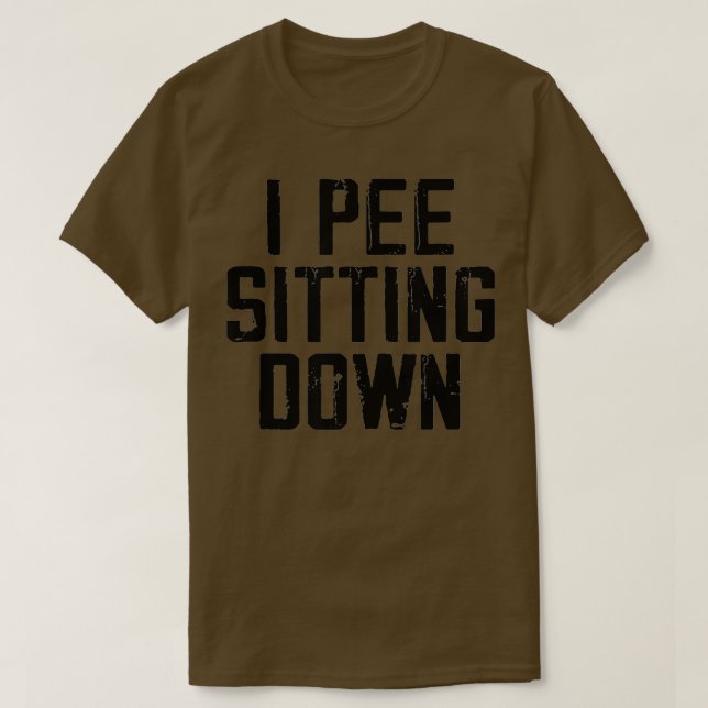 I Pee Sitting Down Pet Sitting Pet Sitter Dog Sitt T-Shirt (Design Front)