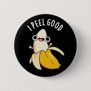 I Peel Good Funny Fruit Banana Pun Dark BG 6 Cm Round Badge