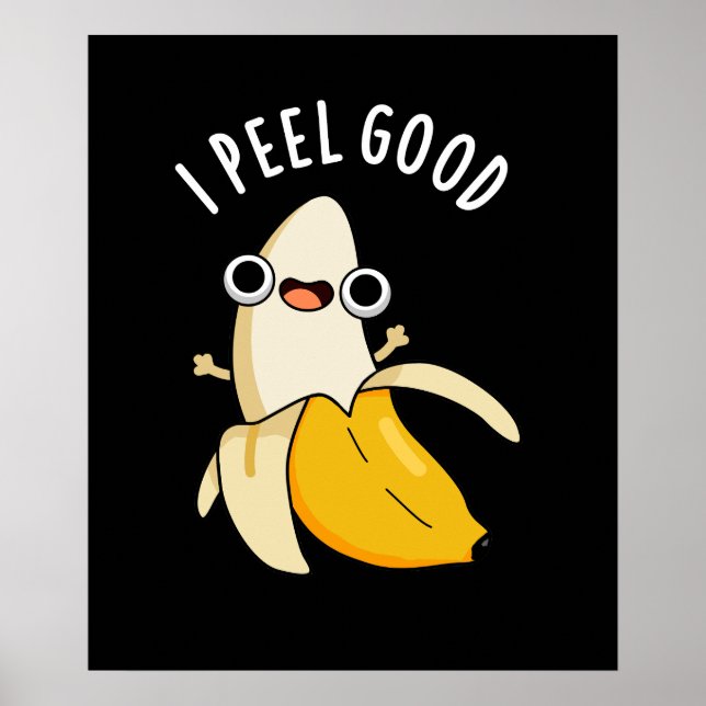 I Peel Good Funny Fruit Banana Pun Dark BG Poster (Front)