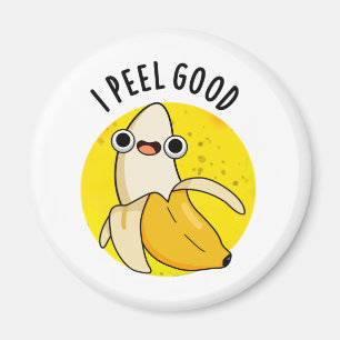 I Peel Good Funny Fruit Banana Pun Magnet