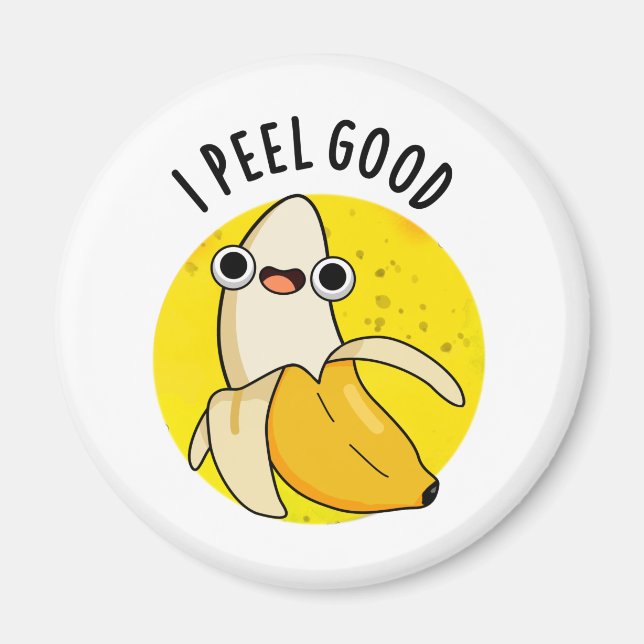 I Peel Good Funny Fruit Banana Pun  Magnet (Front)