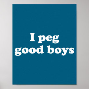 I peg good boys funny for men women poster