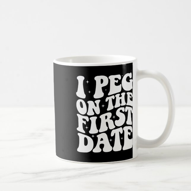 I Peg On The First Date Funny Relationship Goal Va Coffee Mug (Right)