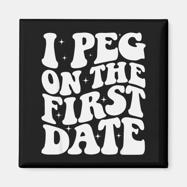 I Peg On The First Date Funny Relationship Goal Va Magnet (Front)