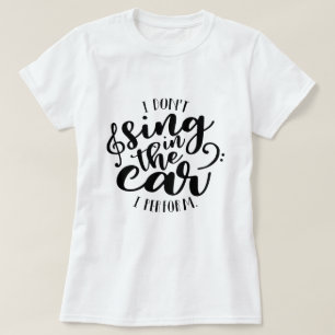 I perform T-Shirt