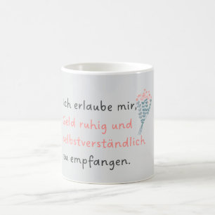 I permit myself to take money calmly and as a matt coffee mug