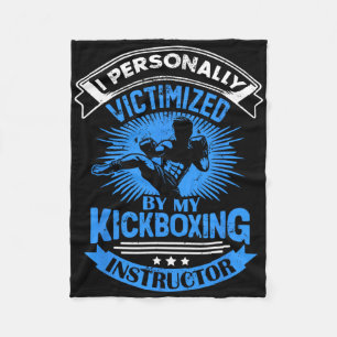 I Personally Victimized By My Kickboxing Instructo Fleece Blanket
