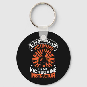 I Personally Victimized By My Kickboxing Instructo Key Ring