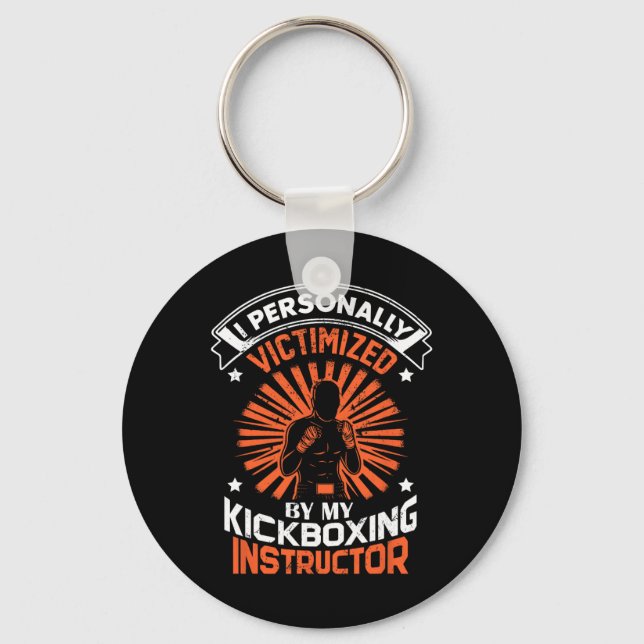 I Personally Victimized By My Kickboxing Instructo Key Ring (Front)