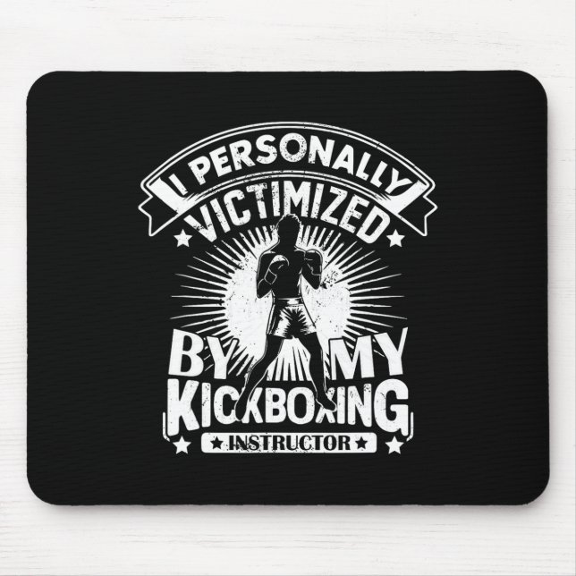 I Personally Victimized By My Kickboxing Instructo Mouse Mat (Front)