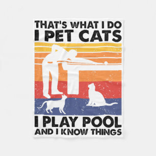 I Pet Cats I Play Pool And I Know Things Fleece Blanket