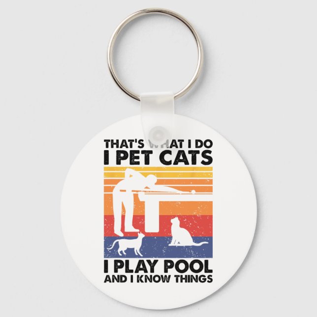 I Pet Cats I Play Pool And I Know Things  Key Ring (Front)