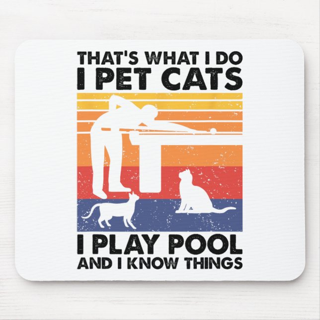I Pet Cats I Play Pool And I Know Things  Mouse Mat (Front)
