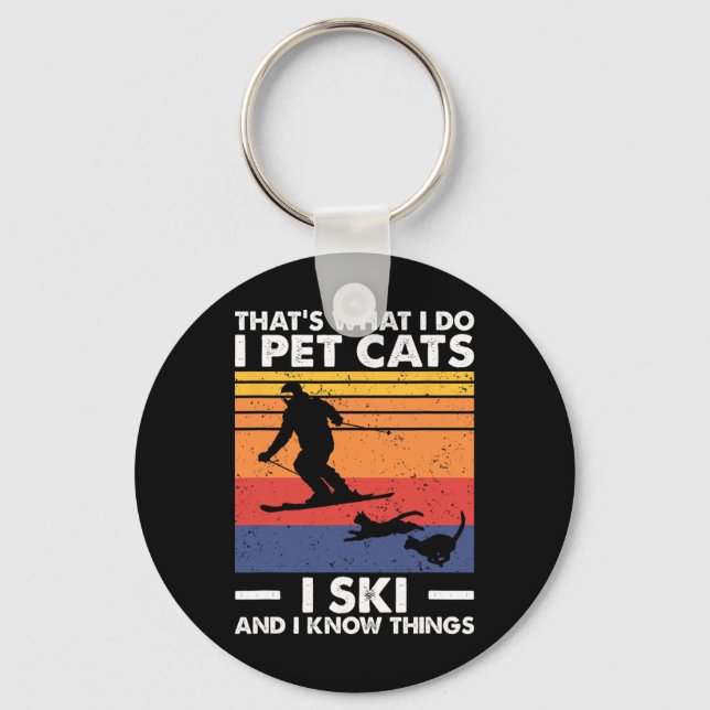 I Pet Cats I Ski And I Know Things  Key Ring (Front)