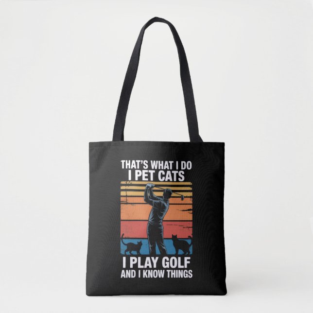 I Pet Cats Play Golf & Know Things Golfer Cat Love Tote Bag (Front)