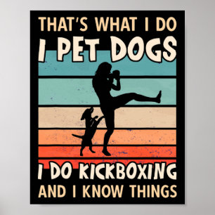 I Pet Dogs I Do Kickboxing Designs - Women Kickbox Poster