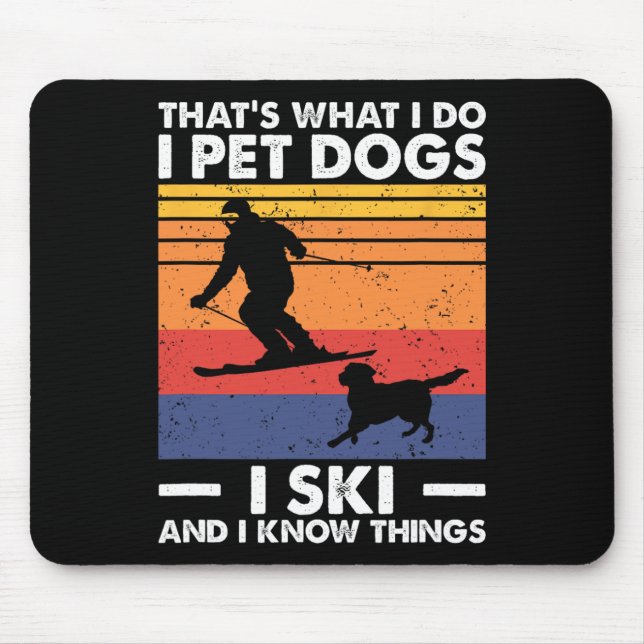 I Pet Dogs I Ski And I Know Things  Mouse Mat (Front)