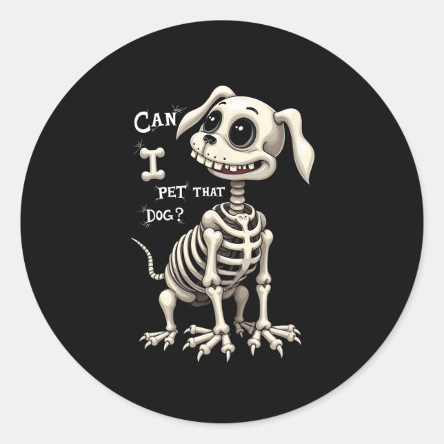I Pet That Dog Skeleton Halloween Gifts  Classic Round Sticker (Front)