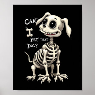 I Pet That Dog Skeleton Halloween Gifts Poster