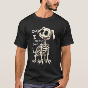 I Pet That Dog Skeleton Halloween Gifts T-Shirt