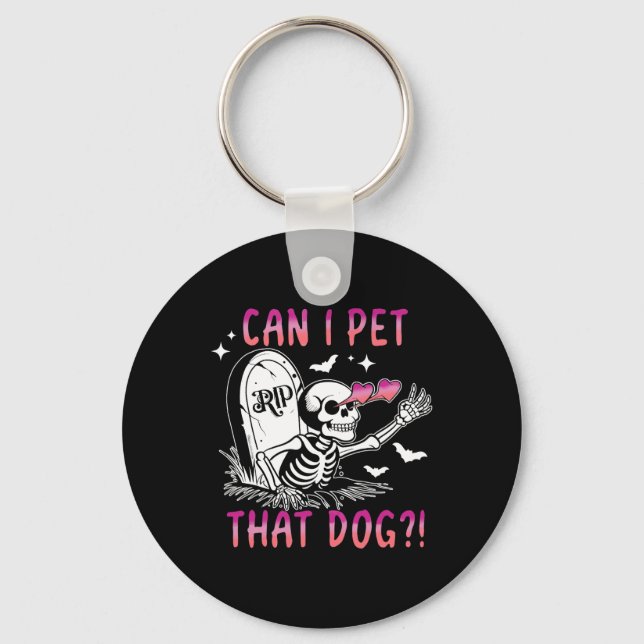 I Pet That Dog Skeleton Halloween  Key Ring (Front)
