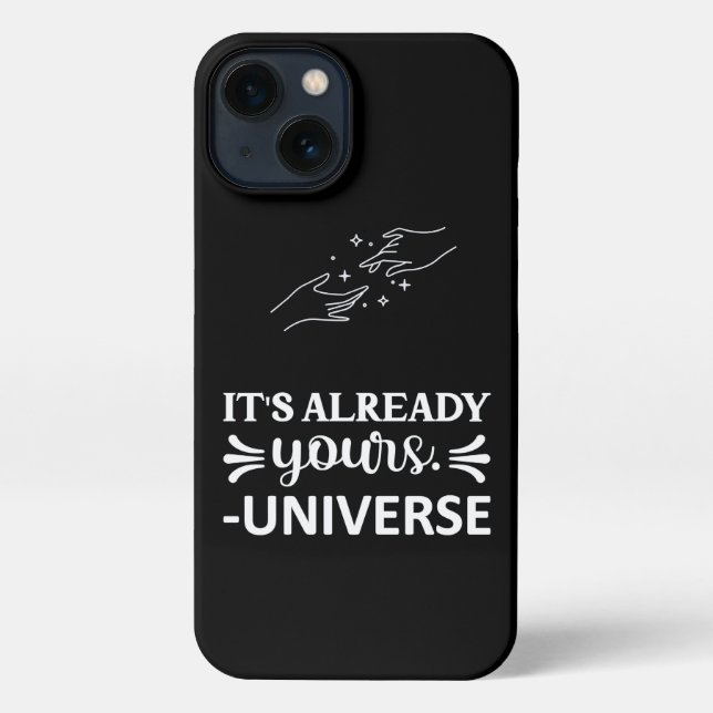 I Phone Case "It's Already Yours Universe" White (Back)