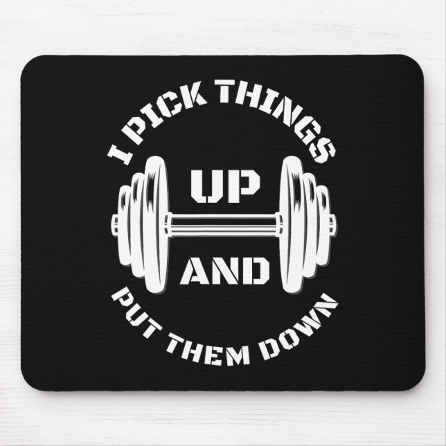 I Pick Things Up And Put Them Down Funny Weightlif Mouse Mat (Front)