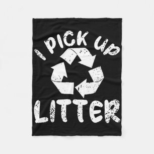 I Pick Up Litter Women Men Earth Day Environment  Fleece Blanket