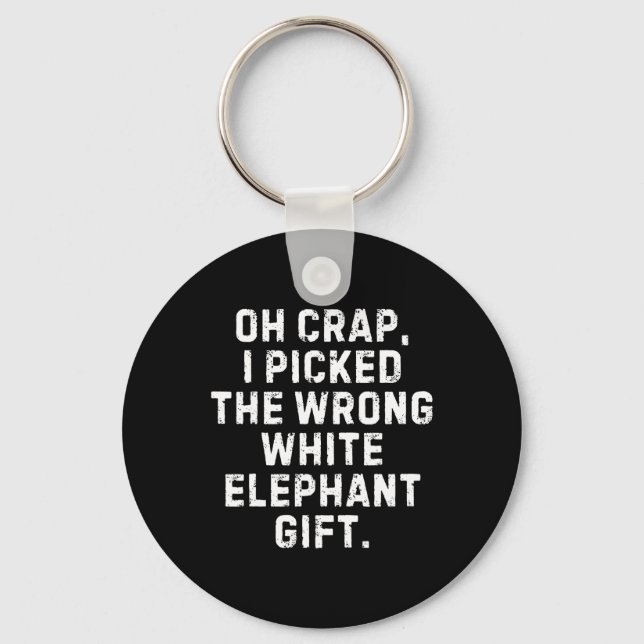I Picked The Wrong White Elephant Gift Exchange Ch Key Ring (Front)