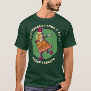 I Piggybacked From A Pizza Dough Freezer Dabbing C T-Shirt