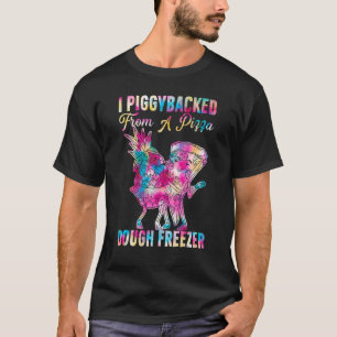 I Piggybacked From A Pizza Dough Freezer Dancing P T-Shirt
