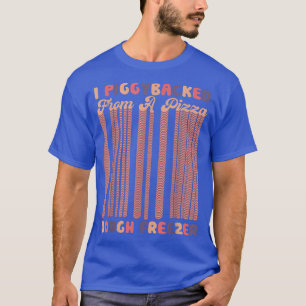 I Piggybacked From A Pizza Dough Freezer Pizza Lov T-Shirt