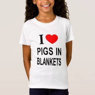 I ❤️ PIGS IN BLANKETS I LOVE PIGS IN BLANKETS I HE T-Shirt