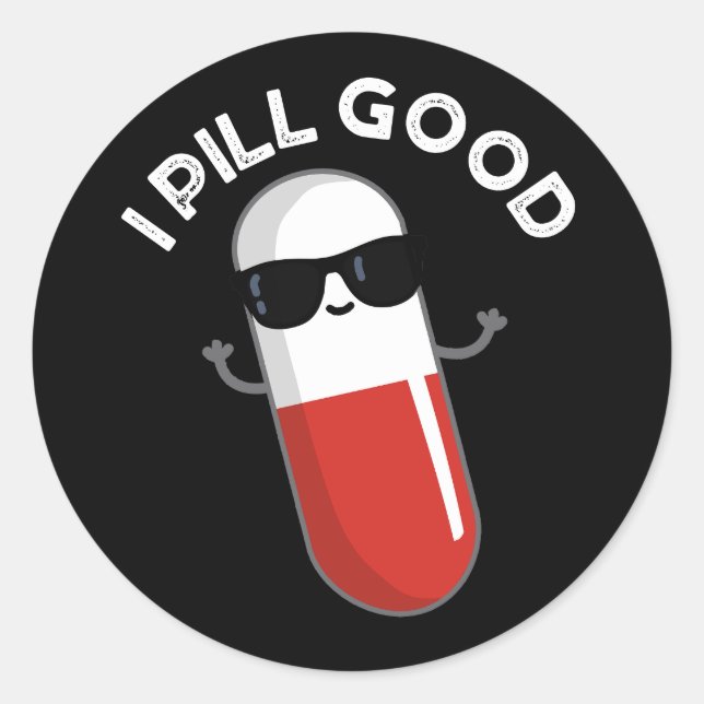 I Pill Good Funny Medicine Pun Dark BG Classic Round Sticker (Front)