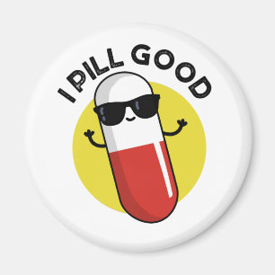 I Pill Good Funny Medicine Pun  Magnet