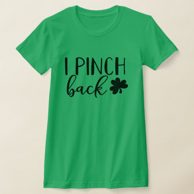 I Pinch Back St Patricks Day T-Shirt (Laydown)