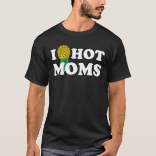 I Pineapple Hot Moms Upside Down I Heart Funny Swi T-Shirt