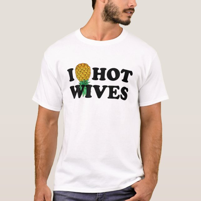I Pineapple Hot Wives Upside Down I Heart Funny Sw T-Shirt (Front)