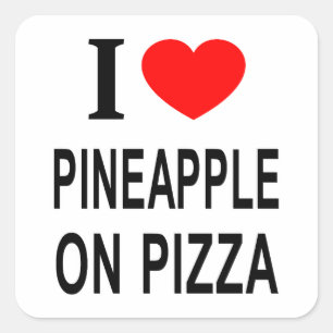 I ❤️ PINEAPPLE ON PIZZA I LOVE PINEAPPLE ON PIZZA SQUARE STICKER