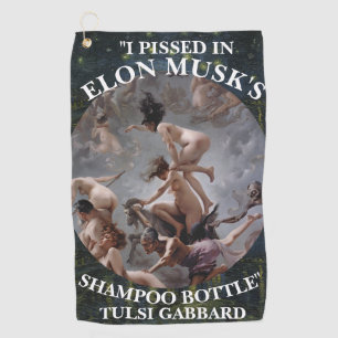 I PISSED IN ELON MUSK'S SHAMPOO TULSI GABBARD GOLF TOWEL