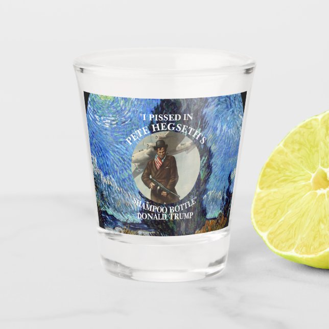 I PISSED IN PETE HEGSETH'S SHAMPOO BOTTLE TRUMP SHOT GLASS (Front)